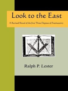 Couverture_Look to the East - A Revised Ritual of the First Three Degrees of Freemasonry