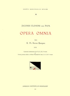 Front cover_Cmm 4 Jacobus Clemens Non Papa (ca. 1510-between 1556 And 1558), Opera Omnia, Edited By Karel Philippus Bernet Kempers In 21 Volumes. Vol. Xvii Cantiones Ecclesiasticae Lib. Ix, X, Xi, 5 Vocum Et Moteta Postume Edita Ex Officina Waelrandi & Latii, 3, 4, 5