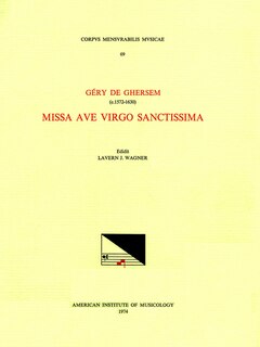 Front cover_Cmm 69 Géry De Ghersem (ca. 1572-1630), Missa Ave Virgo Sanctissima, Edited By Lavern J. Wagner