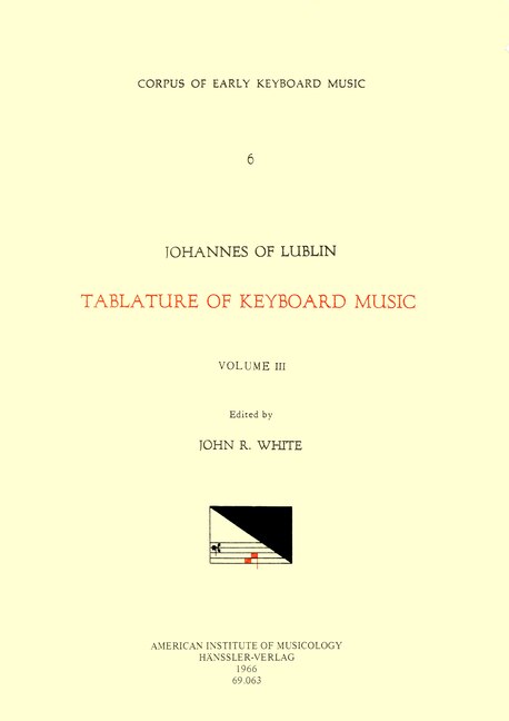 Couverture_Cekm 6 Johannes Of Lublin (16th. C.), Tablature Of Keyboard Music (1540), Edited By John Reeves White. Vol. Iii [intabulations Of Motets And Other Sacred Pieces]
