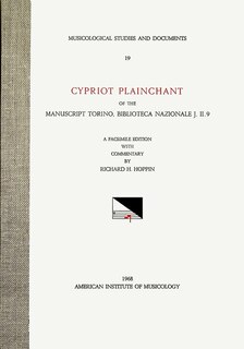 Couverture_Msd 19 Richard H. Hoppin, Cypriot Plainchant Of The Manuscript Torino, Biblioteca Nazionale J. Ii. 9. A Facsimile Edition With Commentary. (see Also Cmm 21)
