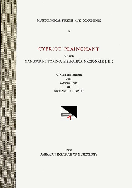 Couverture_Msd 19 Richard H. Hoppin, Cypriot Plainchant Of The Manuscript Torino, Biblioteca Nazionale J. Ii. 9. A Facsimile Edition With Commentary. (see Also Cmm 21)