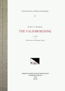 Front cover_Msd 34 Murray C. Bradshaw, The Falsobordone. A Study In Renaissance And Baroque Music