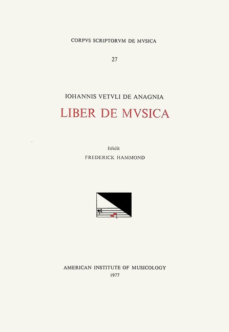Front cover_Csm 27 Johannes Vetulus De Anagnia, Liber De Musica (14th C.), Edited By Frederick Hammond