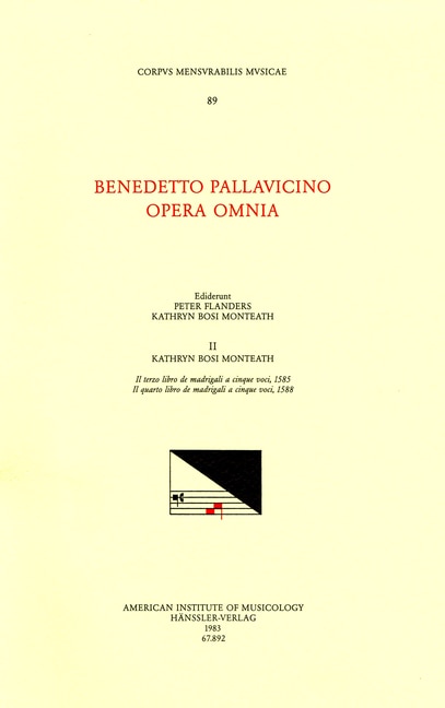 Front cover_Cmm 89 Benedetto Pallavicino (ca. 1551 1601), Opera Omnia, Edited By Peter Flanders And Kathryn Bosi Monteath In 7 Volumes. Vol. Ii Il Terzo Libro De Madrigali A Cinque Voci, 1585; Il Quattro Libro De Madrigali A Cinque Voci, 1588