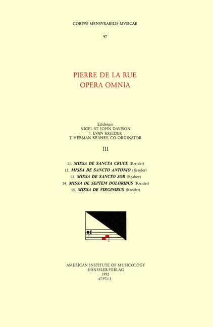 Front cover_Cmm 97 Pierre De La Rue (ca. 1460-1518), Opera Omnia, Edited By Nigel St. John Davison,  J. Evan Kreider,  And T. Herman Keahey In 11 Volumes. Vol. Iii [five Masses]
