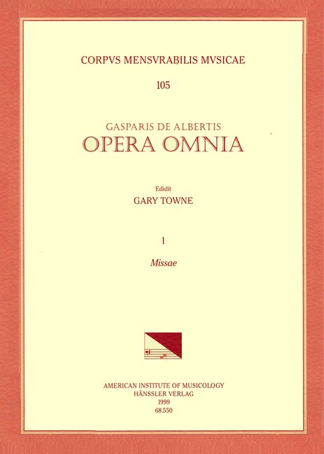 Front cover_Cmm 105 Gaspar De Albertis, Opera Omnia, Edited By Gary Towne. Vol. I Missae