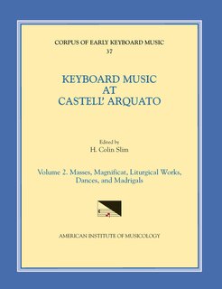 Front cover_Cekm 37 Keyboard Music At Castell' Arquato (middle 16th C.), Edited By H. Colin Slim. Vol. Ii Masses, Magnificat, Liturgical Works, Dances, And Madrigals