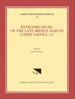Front cover_Cmm 57 Keyboard Music Of The Late Middle Ages In Codex Faenza 117, Edited By Dragan Plamenac.  (see Also Msd 10)