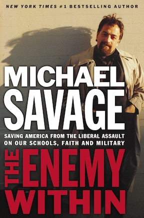 The Enemy Within: Saving America From The Liberal Assault On Our Churches, Schools, And Military