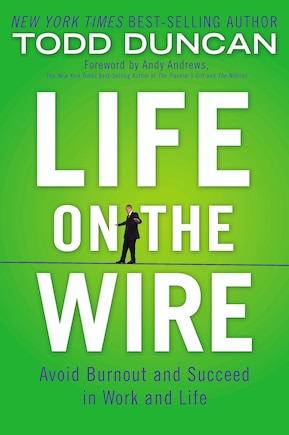 Life On The Wire: Avoid Burnout And Succeed In Work And Life