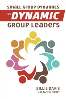 Couverture_Small Group Dynamics For Dynamic Group Leaders