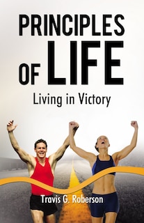 Principles Of Life - Prelaunch Edition: Living In Victory