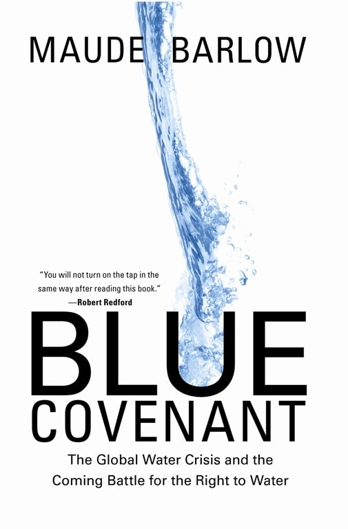 Blue Covenant: The Global Water Crisis and the Coming Battle for the Right to Water