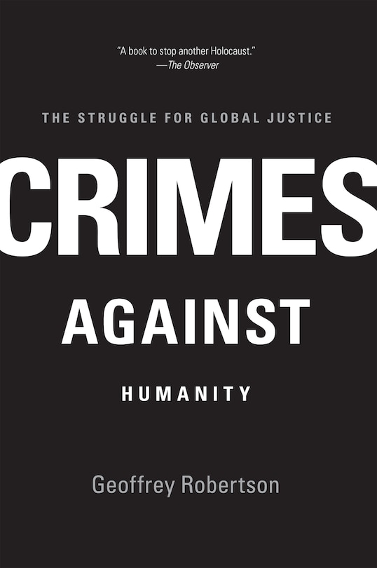 Crimes Against Humanity: The Struggle for Global Justice