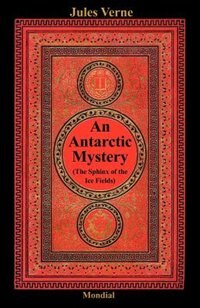 Front cover_An Antarctic Mystery (the Sphinx Of The Ice Fields)