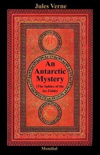 Front cover_An Antarctic Mystery (the Sphinx Of The Ice Fields)