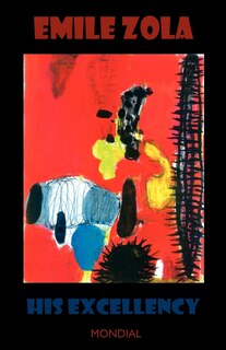 Couverture_His Excellency (Son Excellence Eugene Rougon; Rougon-Macquart)