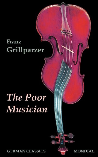 Couverture_The Poor Musician (German Classics. The Life of Grillparzer)