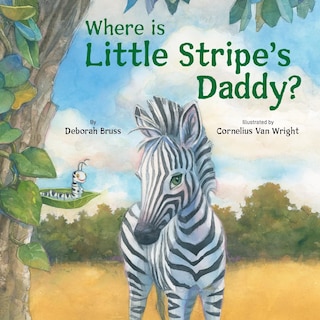 Front cover_Where is Little Stripe's Daddy?