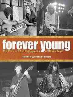 Forever Young: The Rock And Roll Photography Of Chuck Boyd by Jimmy Page