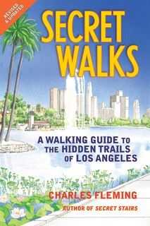 Secret Walks: A Walking Guide to the Hidden Trails of Los Angeles (Revised September 2020) image number 0