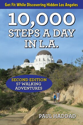 10,000 Steps A Day In L.a.: 57 Walking Adventures