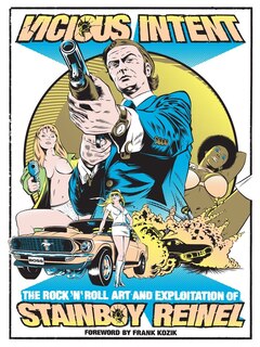 Front cover_Vicious Intent: The Rock 'n' Roll Art And Exploitation Of Stainboy Reinel