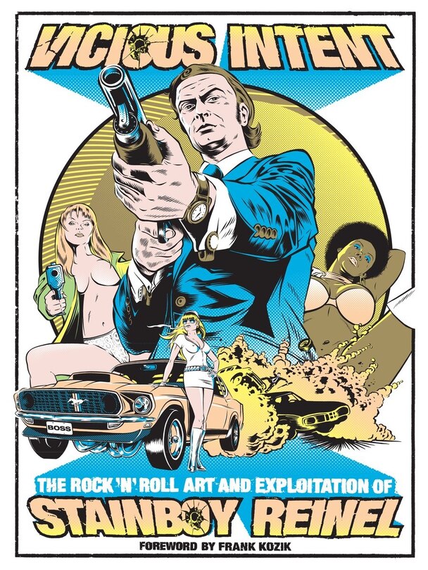 Front cover_Vicious Intent: The Rock 'n' Roll Art And Exploitation Of Stainboy Reinel