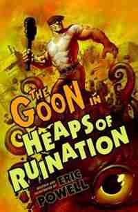 The Goon: Volume 3: Heaps Of Ruination (2nd Edition) by Eric Powell