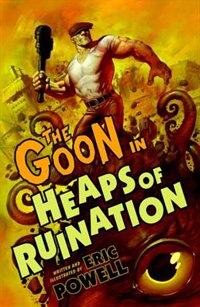 The Goon: Volume 3: Heaps Of Ruination (2nd Edition) by Eric Powell