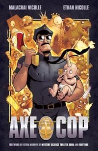 Axe Cop Volume 1 by Malachai Nicollle