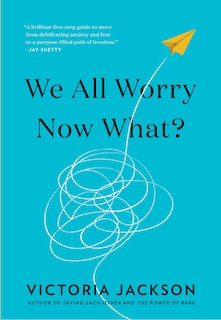 Front cover_We All Worry, Now What?
