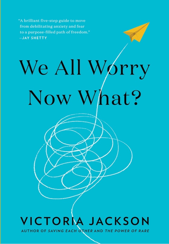 Front cover_We All Worry, Now What?