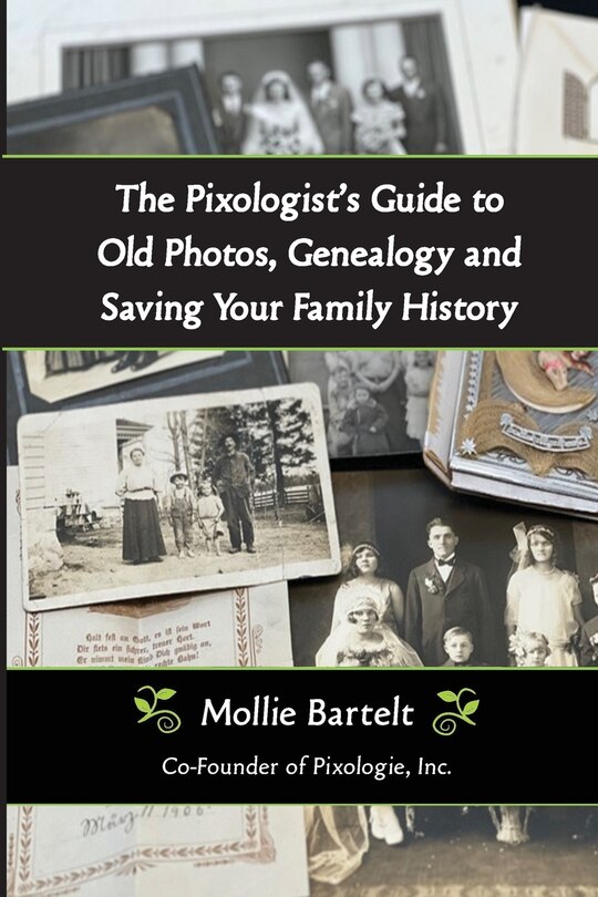 Couverture_The Pixologist's Guide to Old Photos, Genealogy and Saving Your Family History