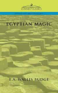Egyptian Magic by E. A. Wallis Budge