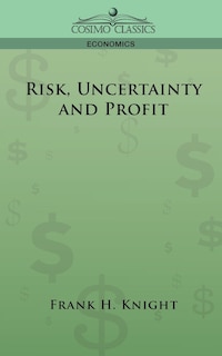 Front cover_Risk, Uncertainty And Profit