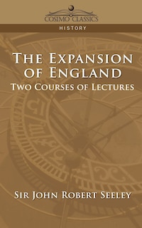 The Expansion of England: Two Courses of Lectures