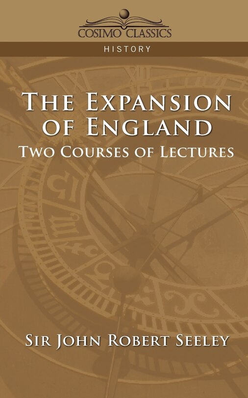 The Expansion of England: Two Courses of Lectures