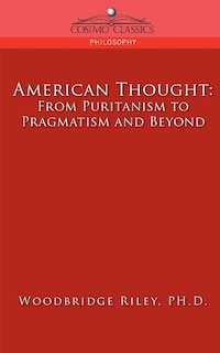Front cover_American Thought: From Puritanism To Pragmatism And Beyond