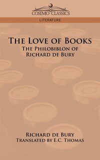 The Love of Books: The Philobiblon of Richard de Bury