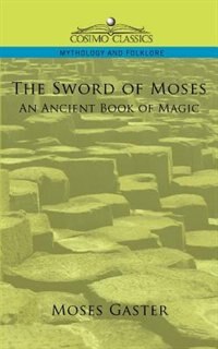 Front cover_The Sword Of Moses, An Ancient Book Of Magic