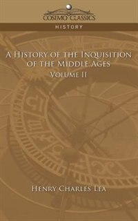 Front cover_A History Of The Inquisition Of The Middle Ages Volume 2