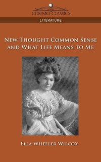 Front cover_New Thought Common Sense And What Life Means To Me