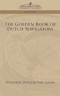 The Golden Book Of Dutch Navigators