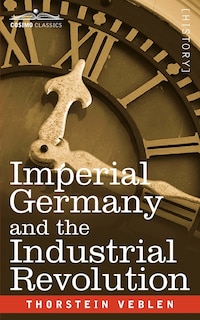 Front cover_Imperial Germany And The Industrial Revolution
