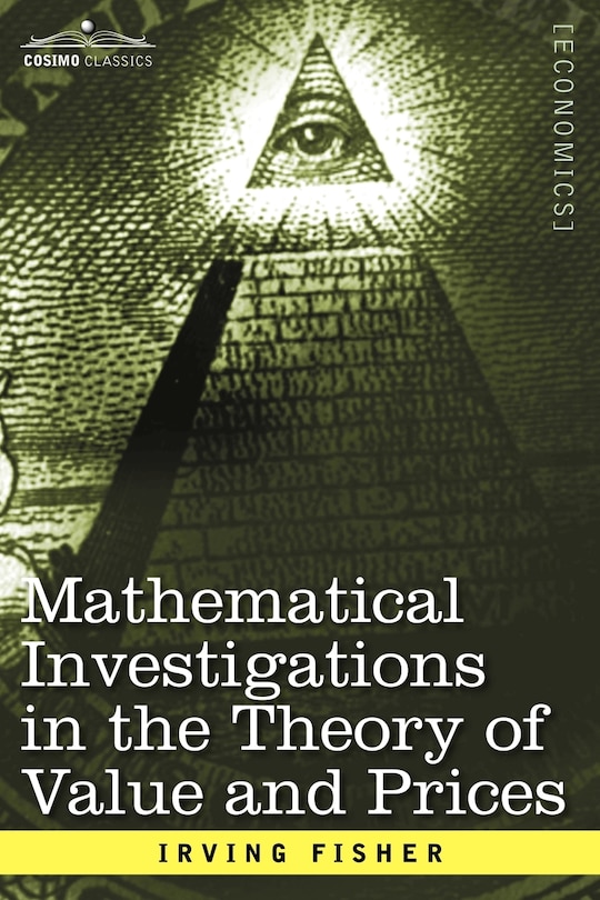 Front cover_Mathematical Investigations in the Theory of Value and Prices, and Appreciation and Interest