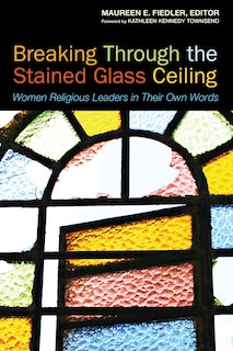 Front cover_Breaking Through the Stained Glass Ceiling