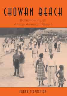 Chowan Beach: Remembering an African American Resort by Frank Stephenson