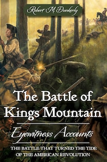 Front cover_The Battle of Kings Mountain: Eyewitness Accounts